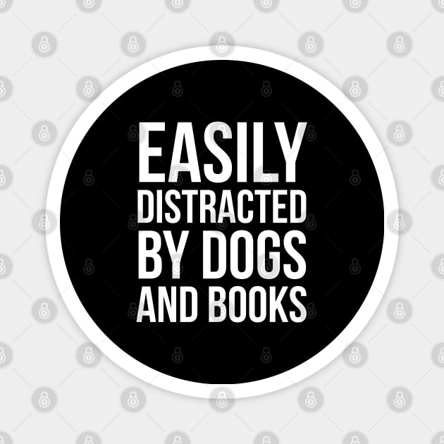 Easily Distracted By Dogs And Books Magnet by evokearo